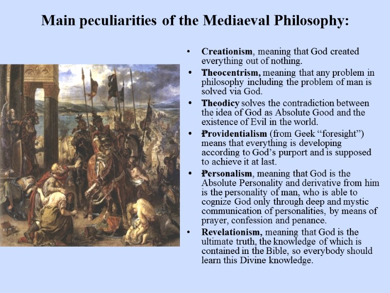 Main peculiarities of the Mediaeval Philosophy: Creationism, meaning that God created everything out of